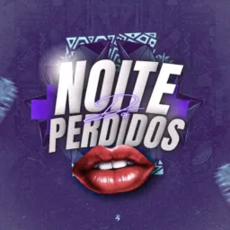 NOITE DOS PERDIDOS 🍇🔞