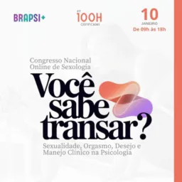 10/01- 09h- Social: Congresso: Você Sabe Transar? Sexualidade, Orgasmo, Desejo e Mane