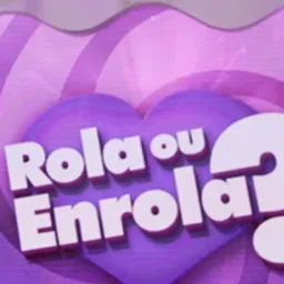Rola ou enrola😈