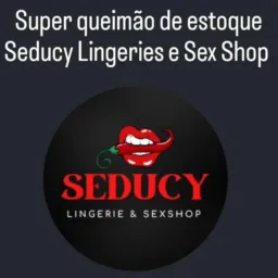 Super queima de estoque Seducy Lingeries e Sex Shop