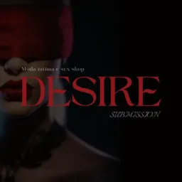 "DESIRE SUBMITION" Moda íntima e Sex Shop 😋🔥
