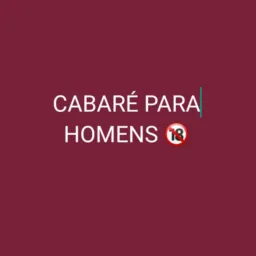 CABARÉ SO PARA HOMENS