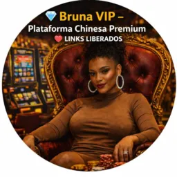 💎 Bruna VIP – Plataforma Chinesa Premium | ❤️ LINKS LIBERADOS