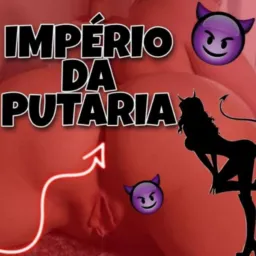 Império das putarias  sem fronteiras 😈😏