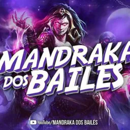 🔥🙅‍♀️MANDRAKA DOS BAILES🙅‍♀️🔥
