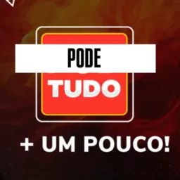 Pode Tudo e + Um Pouco 🎊😈