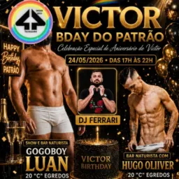 BDAY DO PATRÃO🎂VICTOR🍾24/05🌈17H/22H🎧DJ FERRARI🕺GOGO LUAN 20"C"EGREDOS SHOW/BAR NUD🍆HUGO OLIVER BAR N