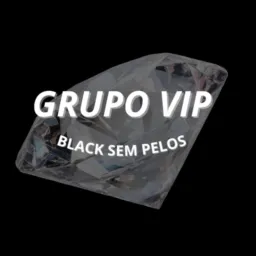 GRUPO VIP - BLACK SEM PELOS⚡